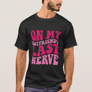 Op de laatste zenuw van mijn vriend t-shirt