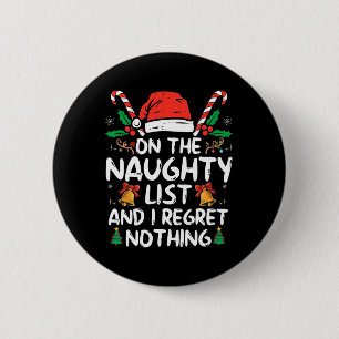 Op de Naughty List en ik betreur het dat er niets Ronde Button 5,7 Cm