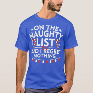 Op de Naughty List en ik betreur het dat er niets  T-shirt