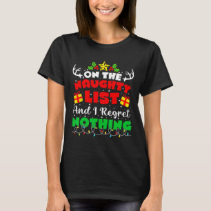 Op de Naughty List en ik betreur het dat er niets T-shirt