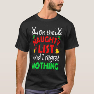 Op de Naughty List en ik betreur niets dat ons kon T-shirt