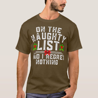 Op de Naughty List en ik betreur niets grappigs T-shirt