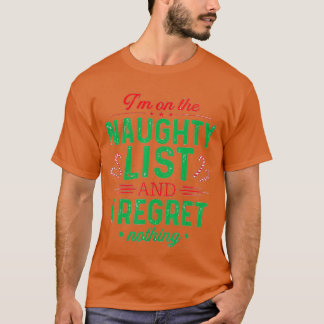 Op de Naughty List en ik betreur niets grappigs Xm T-shirt