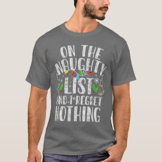Op de Naughty List en ik betreur niets grappigs Xm T-shirt