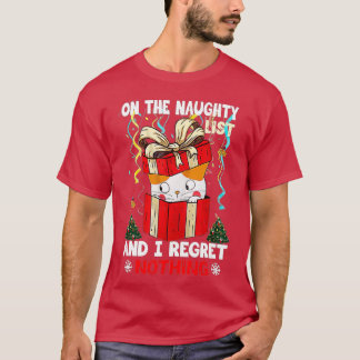 Op de Naughty List en ik betreur niets grappigs Xm T-shirt