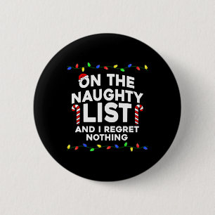 Op de Naughty List en ik betreur niets met Kerstmi Ronde Button 5,7 Cm