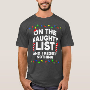 Op de Naughty List en ik betreur niets met Kerstmi T-shirt