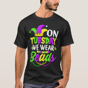 Op dinsdag dragen we kralen Mardy Gras-vieringen p T-shirt