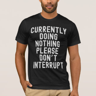 Op dit moment niets doen t-shirt