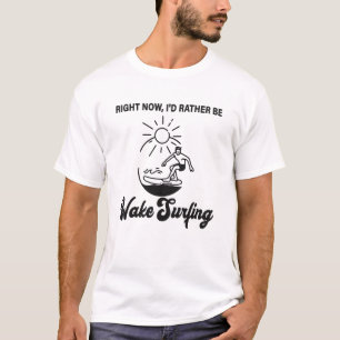 Op dit moment zou ik liever Wake Surfen - Wakeboar T-shirt