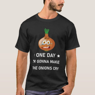 Op een dag ga ik de uien laten huilen - Grappig T-shirt