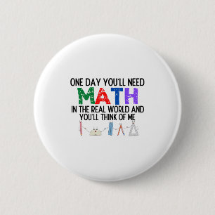Op een dag heb je Wiskunde nodig in de echte werel Ronde Button 5,7 Cm