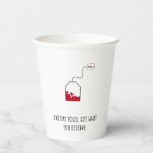 Op een dag krijg je wat je verdient.