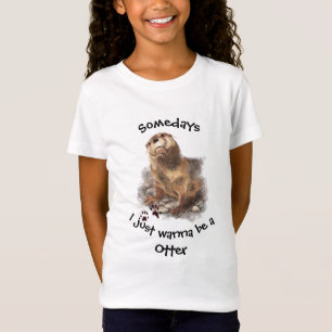 Op een dag wil ik gewoon een Otter Fun Quote worde T-shirt