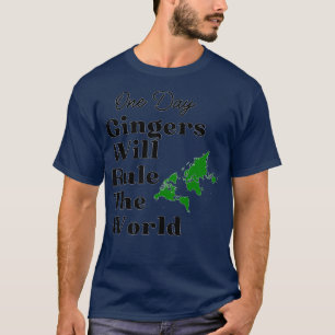 Op een dag zullen gingers de wereld 20 bepalen t-shirt
