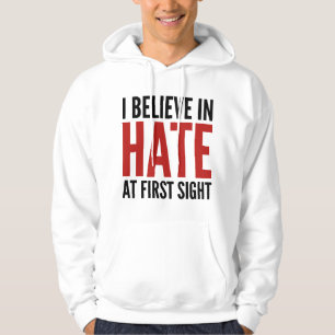 Op het eerste gezicht geloof ik in haat hoodie