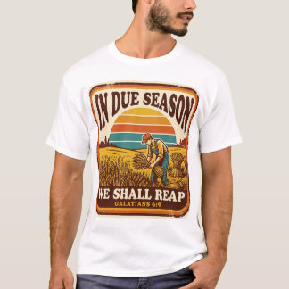 Op het Juiste Moment Zullen Wij Oogsten Galaten 6: T-shirt