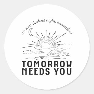 Op je donkerste nacht weet je dat Morgen je nodig  Ronde Sticker