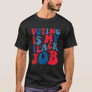 Op Kamala Harris Stemmen Is Mijn Zwarte Baan Harri T-shirt