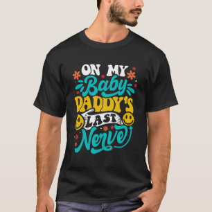 Op mijn Baby papa's laatste zenuw Baby mama T-shirt