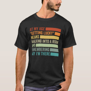 Op mijn leeftijd geluk hebben betekent herinneren t-shirt