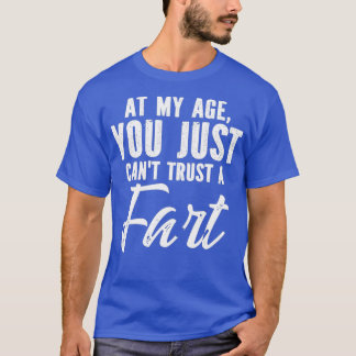 Op mijn leeftijd vertrouw je gewoon Canx27t een gr T-shirt