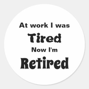 Op mijn werk was ik getikt, nu ben ik gepensioneer ronde sticker