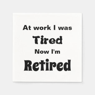 Op mijn werk was ik getikt, nu ben ik in ruste Nap Servet