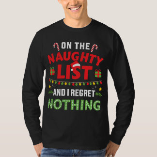 Op ondeugende lijst en ik heb nergens spijt van t-shirt