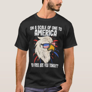 Op schaal één voor Amerika hoe vrij ben je Toni? T-shirt