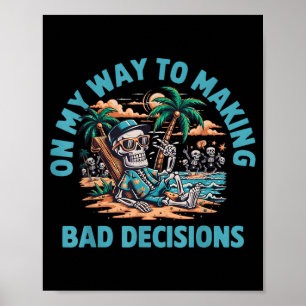 Op weg naar het nemen van slechte beslissingen Ske Poster