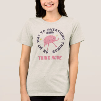 "Op weg om alles te overdenken"- lopend hersenen t Tri-Blend Shirt