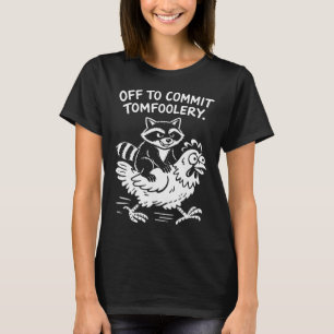 Op weg om dwaasheden te begaan Wasbeer die op kip T-shirt