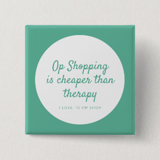 Op winkelen is goedkoper dan therapie vierkante button 5,1 cm