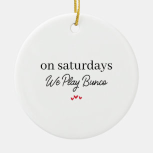 Op zaterdag spelen we Bunco, Grappig Bunco Kerstfe Keramisch Ornament