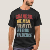 Opa de Man Myth Bad Influence Funny Fathers T-shirt (Voorkant)