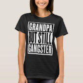 Opa, maar nog steeds Gangster T-shirt (Voorkant)