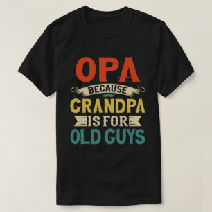 Opa omdat Opa voor Oude jongens Vaderdag is T-shirt