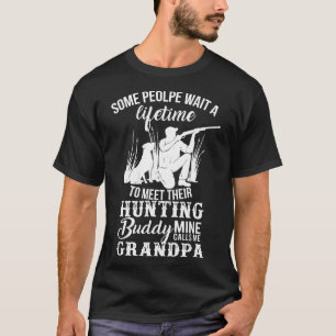 Opa-sommige mensen wachten op een leven om Huntin  T-shirt