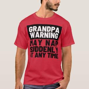 Opa Waarschuwing Kan plotseling slapen op elk gewe T-shirt