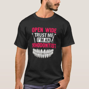 Open Wide Trust me Ik ben een tandarts Orthodonti T-shirt