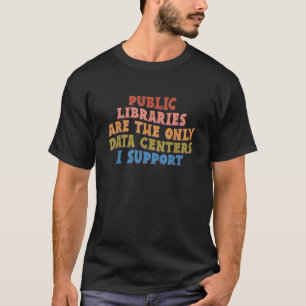 Openbare Bibliotheken Zijn De Enige Datacenters Di T-shirt