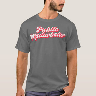 openbare masturbator t-shirt