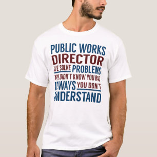 Openbare Werken Directeur Problemen oplossen T-shirt