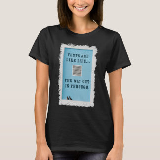 Openingen zijn als het leven. De uitweg is erdoorh T-shirt