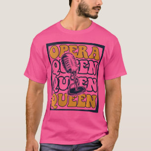Opera Queen Opera House Tenor Zanger Vocalist Oper T-shirt