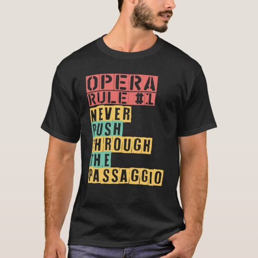 Opera Rule Never Push Through The Passaggio Opera  T-shirt (Voorkant)