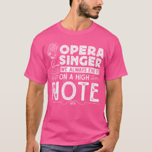 Opera Singer - Funny Opera Quotes - Musical Opera T-shirt