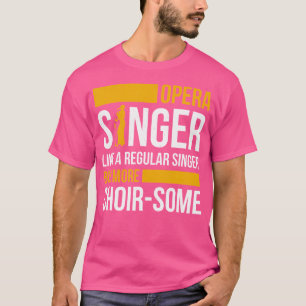 Opera Singer voor opera Vocalist Tenor Singer Musi T-shirt