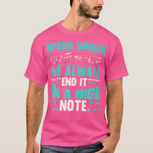 Opera Singer We Always End It beroemd gemaakt door T-shirt